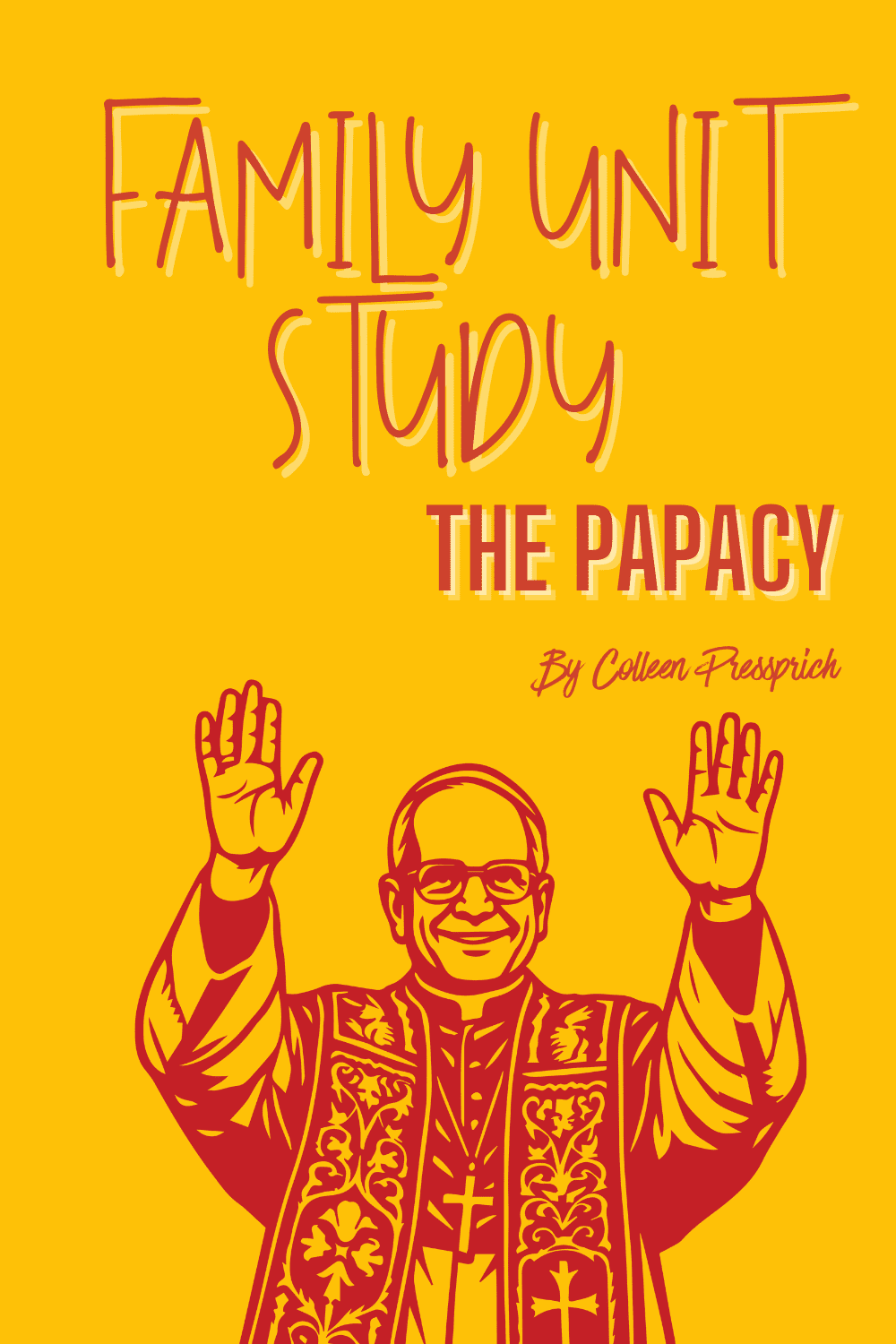 Family Unit Study The Papacy